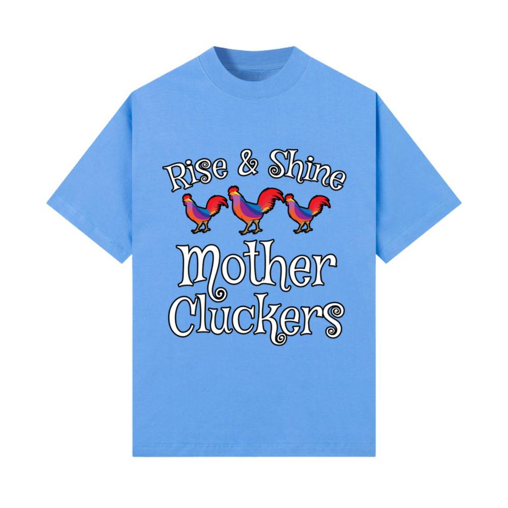 Rise and Shine Mother Cluckers Poultry Farm Animal T-Shirt