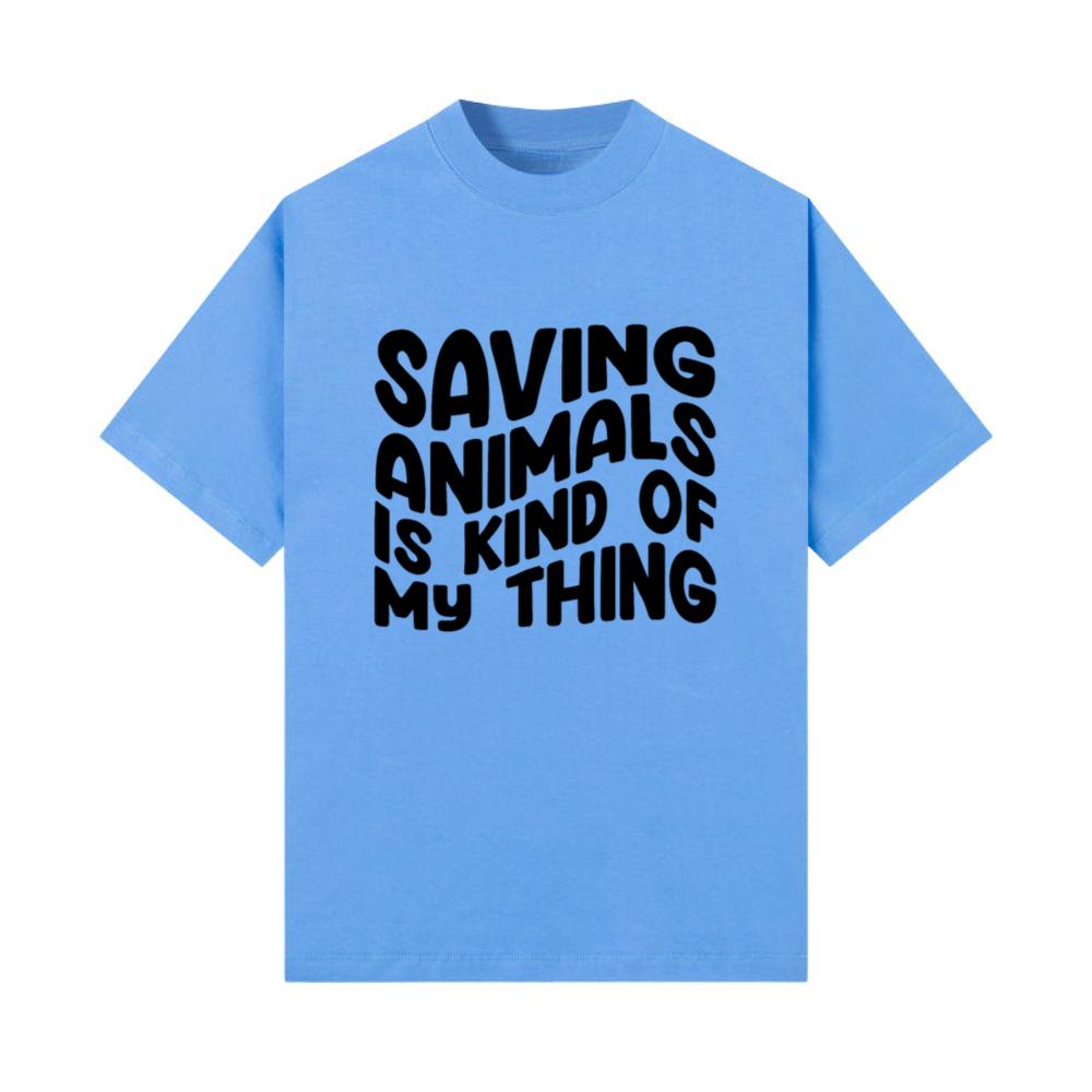 Saving Animal Is Kind Of My Thing T-Shirt