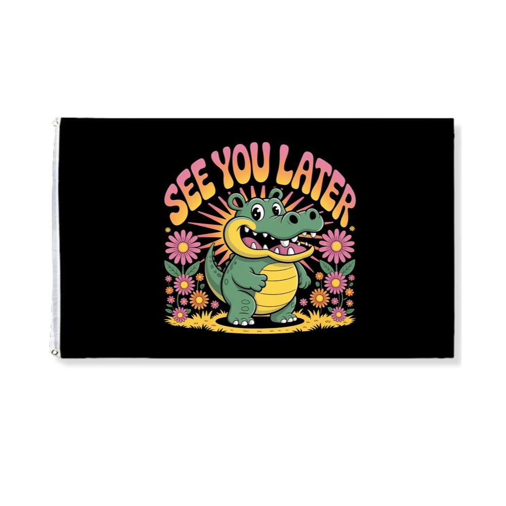 See You Later Crocodile Retro Cute Cartoon Design Flag