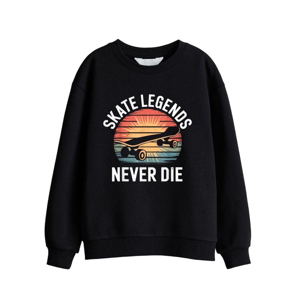 Skate Legends Never Die Design Sweatshirt