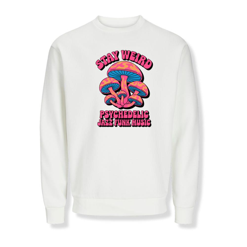 Stay Weird Psychedelic Trippy Mushroom Graphic Sweatshirts