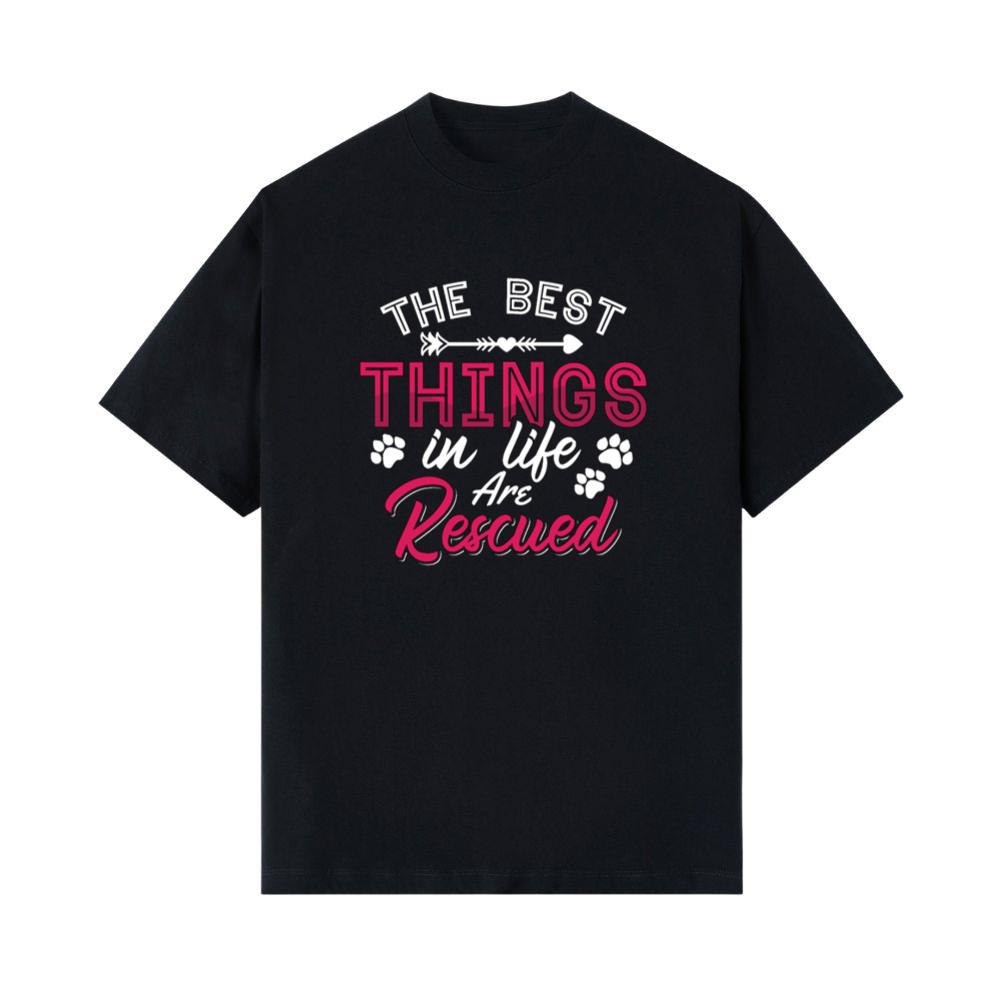 The Best Things in Life Are Rescued Adopt Animal Rescuer Gift T-Shirt