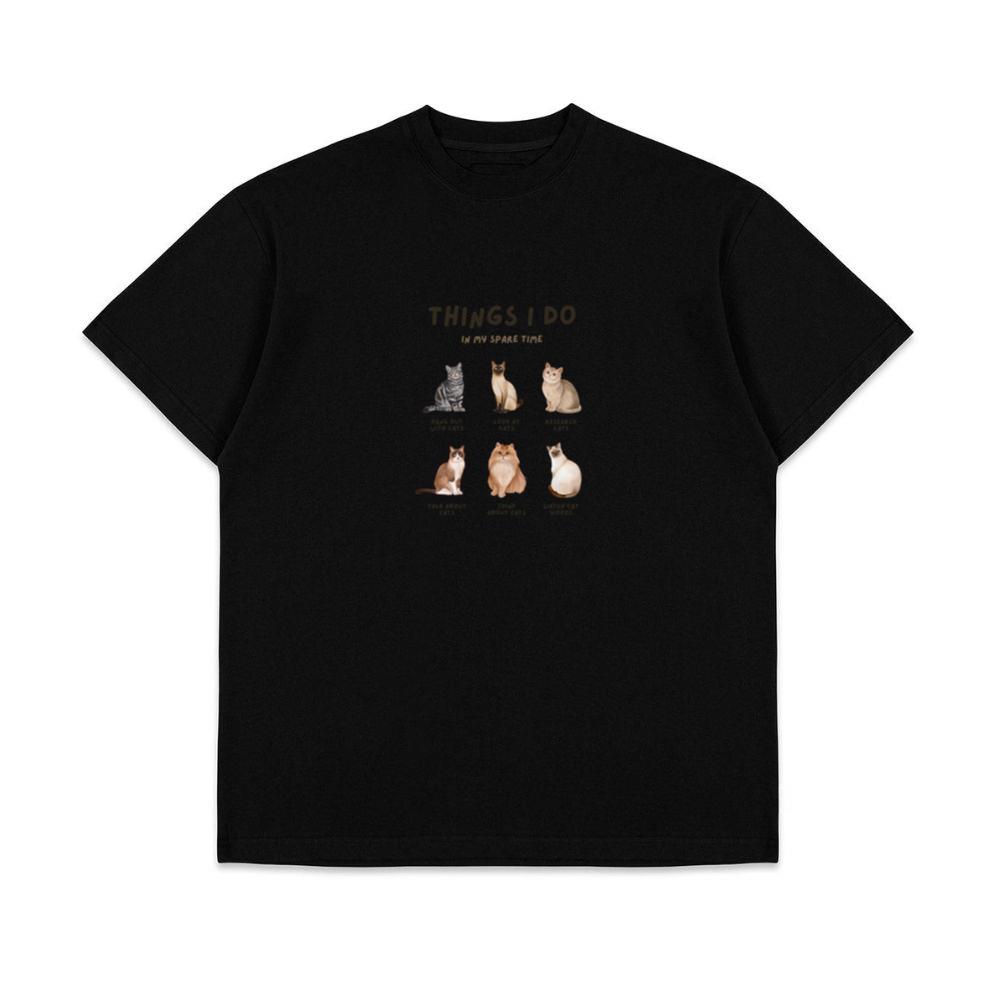 Things I Do In My Spare Time With Only Cat Cute Casual Wear Unisex T-Shirts
