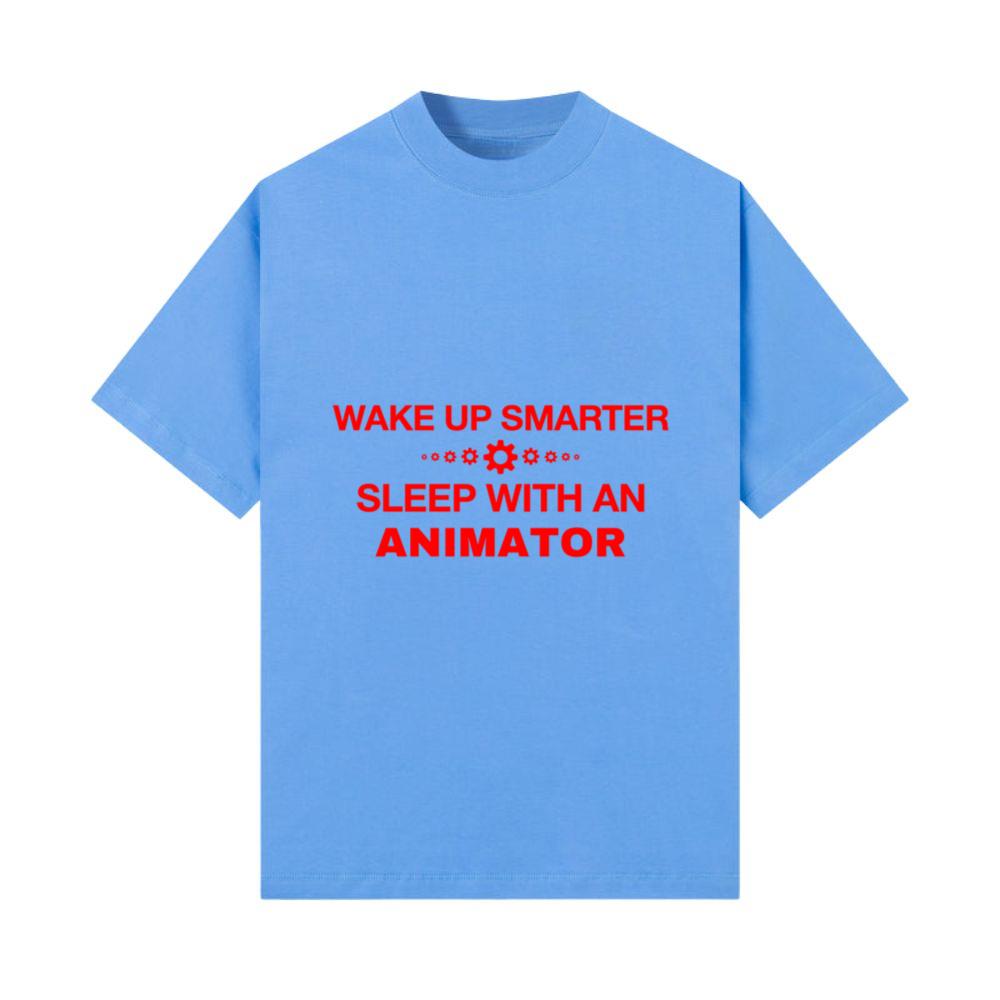WAKE UP SMARTER SLEEP WITH AN ANIMATOR T-Shirt