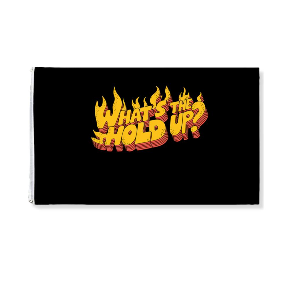 Whats the Hold Up Retro Fire Text Graphic Flag