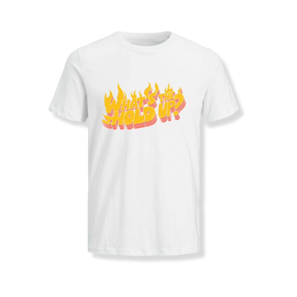 Whats the Hold Up Retro Fire Text Graphic T-Shirts