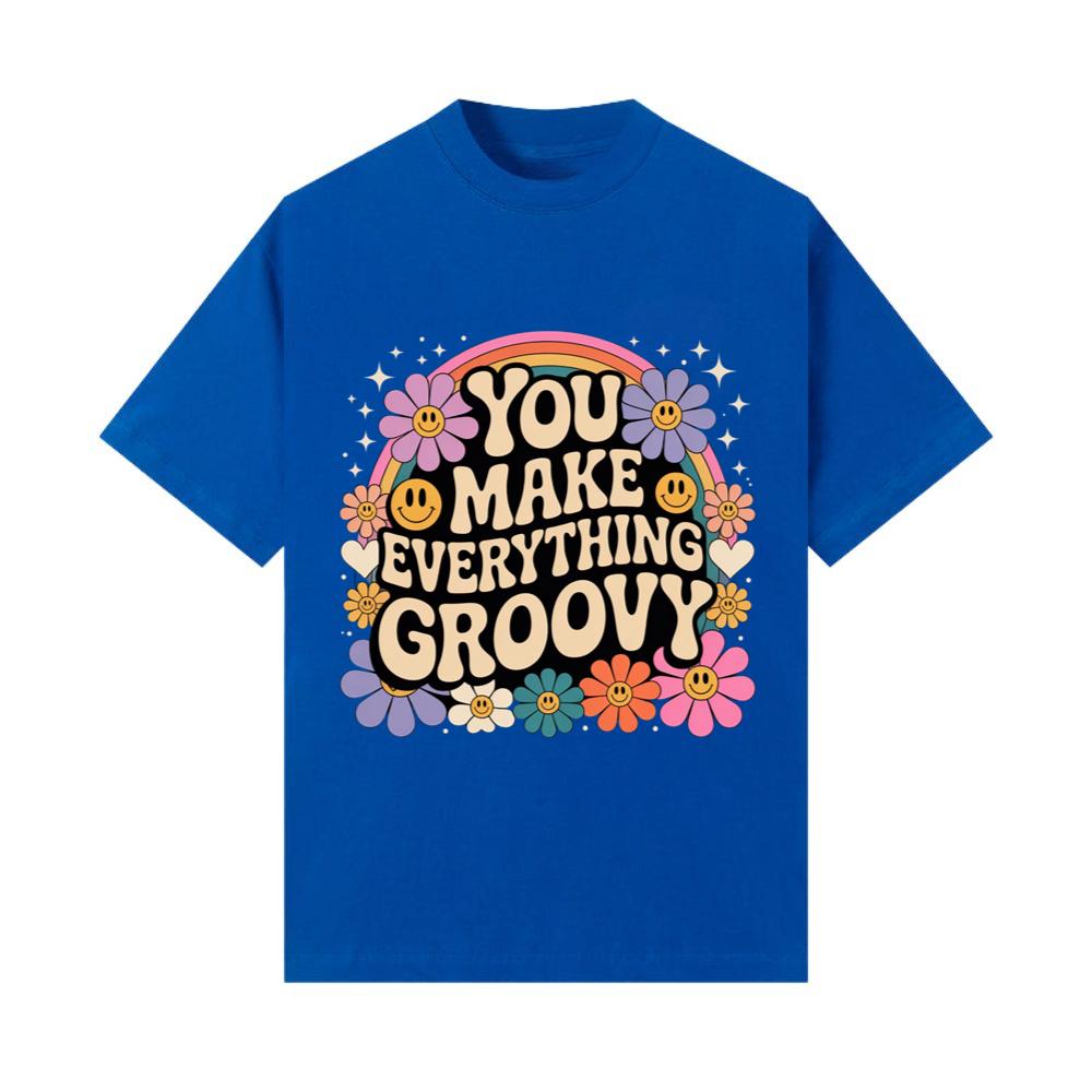 You Make Everything Groovy Retro Flower Typography T-Shirt