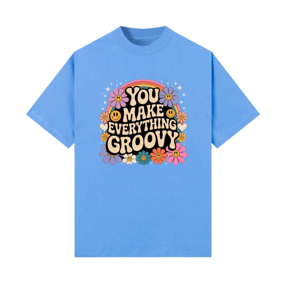 You Make Everything Groovy Retro Flower Typography T-Shirts