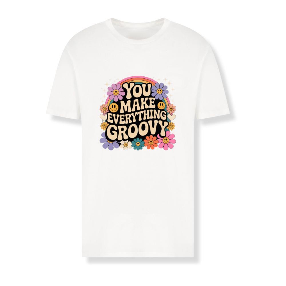 You Make Everything Groovy Retro Flower Typography T-Shirts