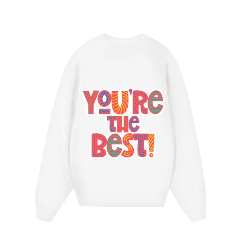 You're The Best Quote Unisex Top Sweatshirts